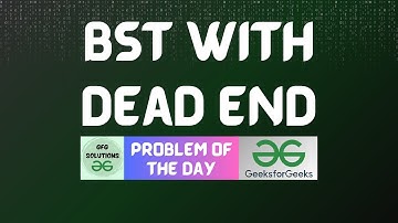 #631 GFG POTD | BST with Dead End | GFG Solutions | 09-06-2025
