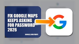 How To Fix Google Maps Keeps Asking For Password 2026