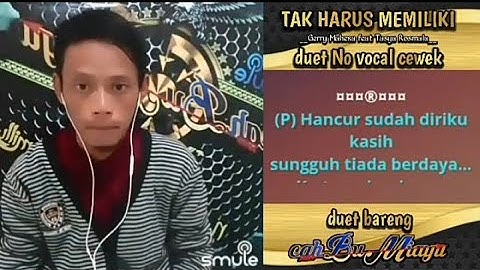 TAK HARUS MEMILIKI #Gerry feat Tasya,GERSA,Duet karaoke,no vocal cewek