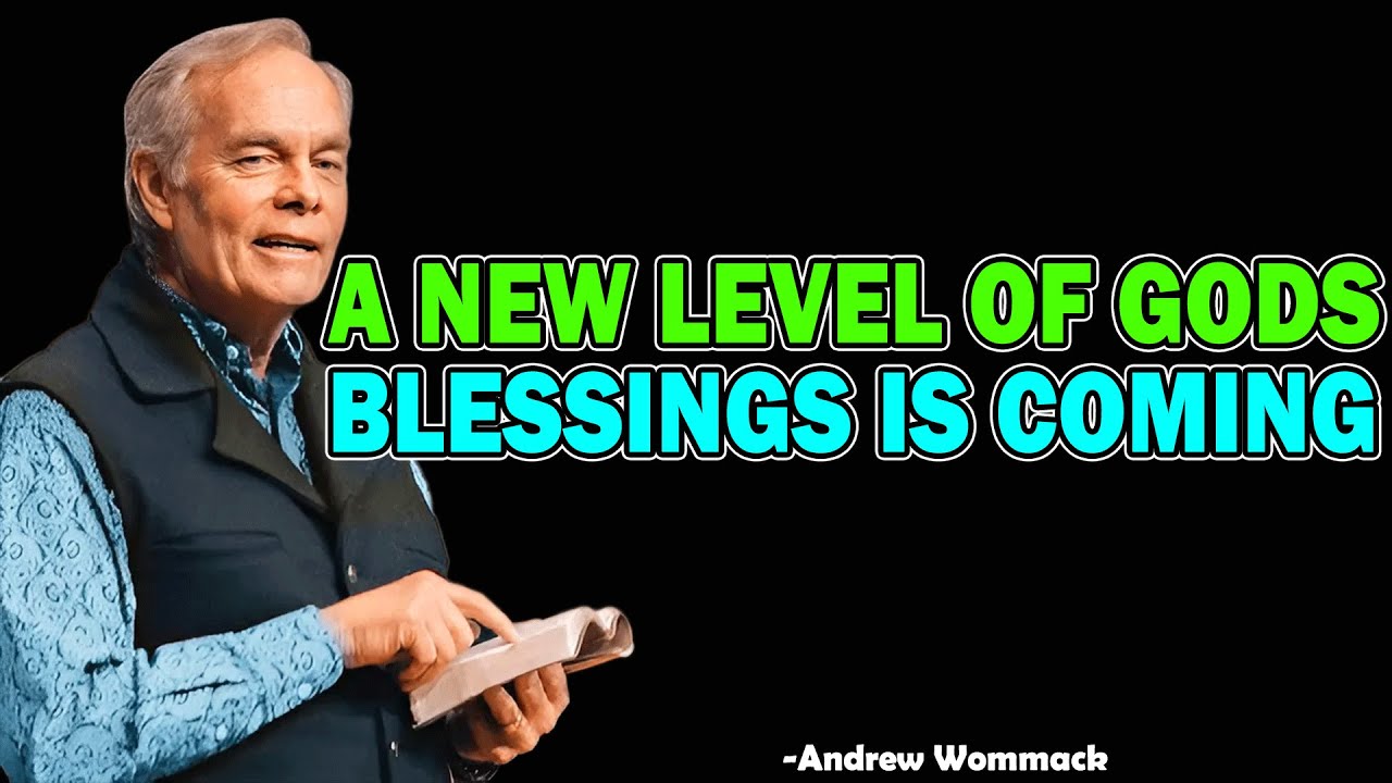 A New Level of Gods Blessings Is Coming - Andrew Wommack 2025