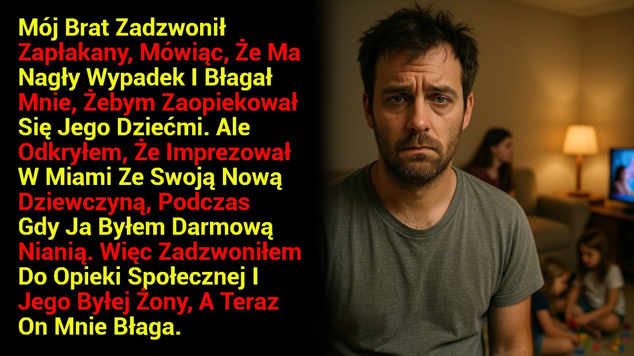 Mój Brat Zadzwonił Zapłakany, Mówiąc, Że Ma Nagły Wypadek I Błagał Mnie, Żebym Zaopiekował Się.....