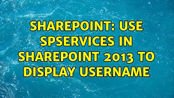 Sharepoint: Use SPServices in Sharepoint 2013 to display username (2 Solutions!!)