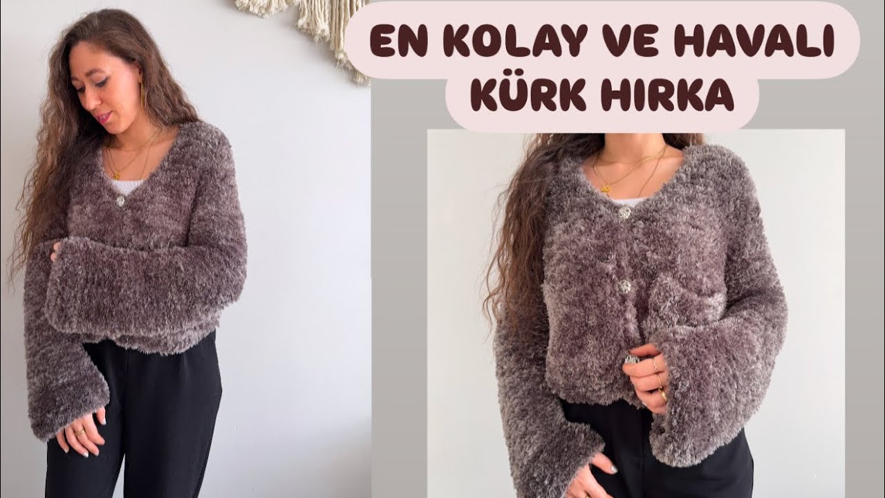 En Kolay ve Havalı Kürk Hırka ve Yelek Yapımı