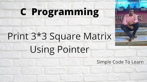 Write a C||C++ Program to Print 3*3 Square Matrix Using Pointer