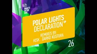 Polar Lights — Declaration (feat. Llarion Dyakov) (Kisk Slowly Mix)