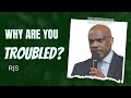 Why Are You Troubled? | Elder Randy Skeete