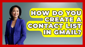 How Do You Create A Contact List In Gmail? - TheEmailToolbox.com