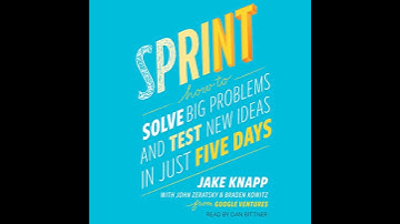 Sprint: the bestselling guide to solving business problems and testing new ideas the Silicon Valley