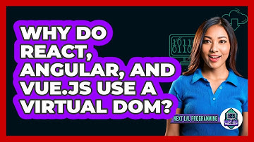 Why Do React, Angular, And Vue.js Use A Virtual DOM? - Next LVL Programming