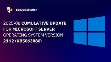 Patch Wednesday with SecOps Solution (81/100) Windows KB5063880 Patch