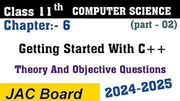 Class 11 Computer Science |Chapter 6 (part 2) Getting Started With C++ | Jac Board Class 11 Computer