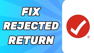 How to Fix Rejected Return on Turbotax
