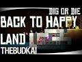 Dig or die  ep 1  back to happy land