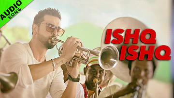 Ishq Ishq | Full Audio Song | Aatishbaazi Ishq | Roshan Prince & Labh Janjua