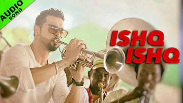 Ishq Ishq | Full Audio Song | Aatishbaazi Ishq | Roshan Prince & Labh Janjua