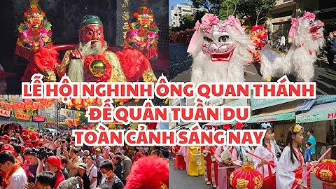 CHỢ LỚN: VÔ CÙNG NÁO NHIỆT LỄ HỘI NGHINH ÔNG QUAN THÁNH ĐẾ QUÂN TUẦN DU SÁNG MÙNG 12, SÀI GÒN 2025