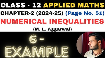 6 Example l Chapter 2 l NUMERICAL INEQUALITIES l Class 12th Applied Maths l M L Aggarwal 2024-25