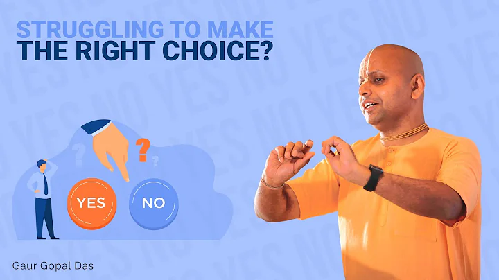 Struggling To Make The Right Choice? Here's What To Do! Gaur Gopal Das - DayDayNews