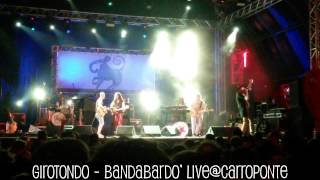 GIROTONDO - BANDABARDO&#39; live@Carroponte -- 2014, jul. 18 - @TAVproduction