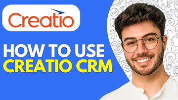 How to Use Creatio CRM (2025) Creatio CRM Tutorial