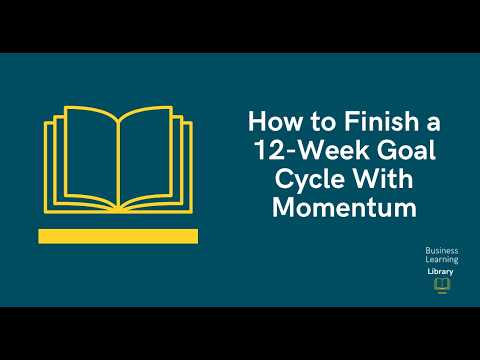 How to Finish a 12 Week Goal Cycle With Momentum