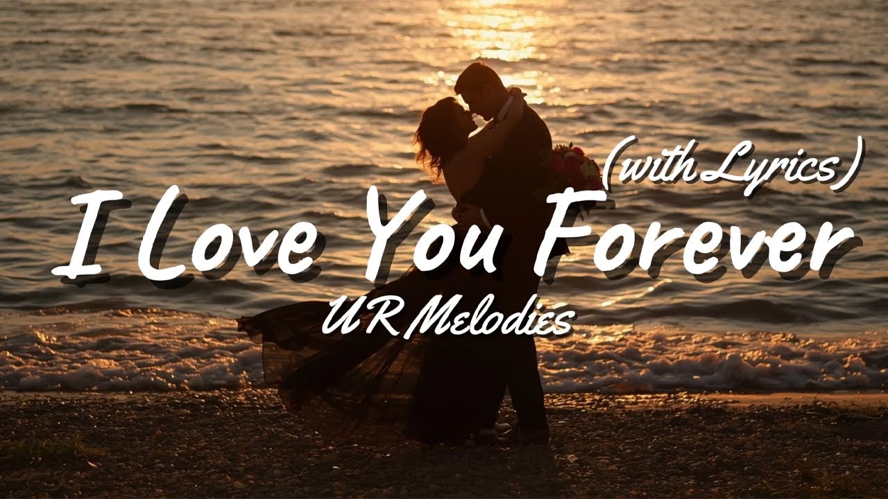 I Love You Forever - Romantic Love Song | Lyrics Video | UR Melodies ...