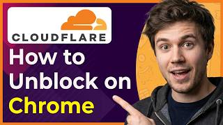 How to Unblock Cloudflare on Chrome (Step-By-Step) [2026 guide]
