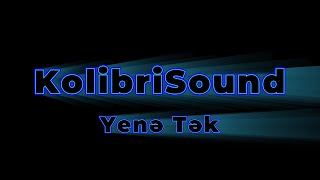 Kolibri - Yenə Tək (Yene Tek). Kolibrisound