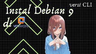Install Debian 9 (CLI) di VMware