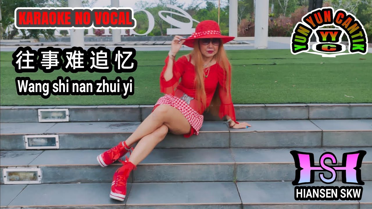 Wang shi nan zhui yi 往事难追忆 - female key - karaoke no vocal, model klip Yun Yun Cantik Pangkalpinang
