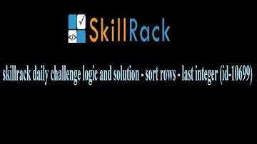 skillrack daily challenge logic and solution - sort rows - last integer (id-10699)