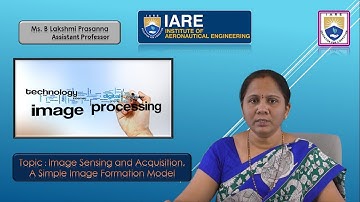 Image Sensing and Acquisition, A Simple Image Formation Model by Ms. B Lakshmi Prasanna