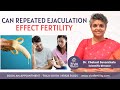 Repeated Ejaculation Can Repeated Ejaculation Effect Fertility Dr Chekuri Suvarchala 
