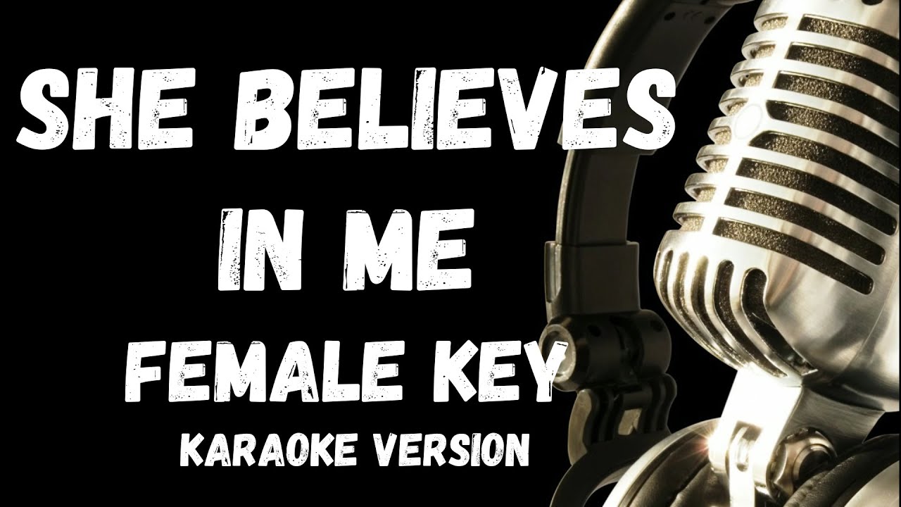 She Believes In Me Female Key Karaoke