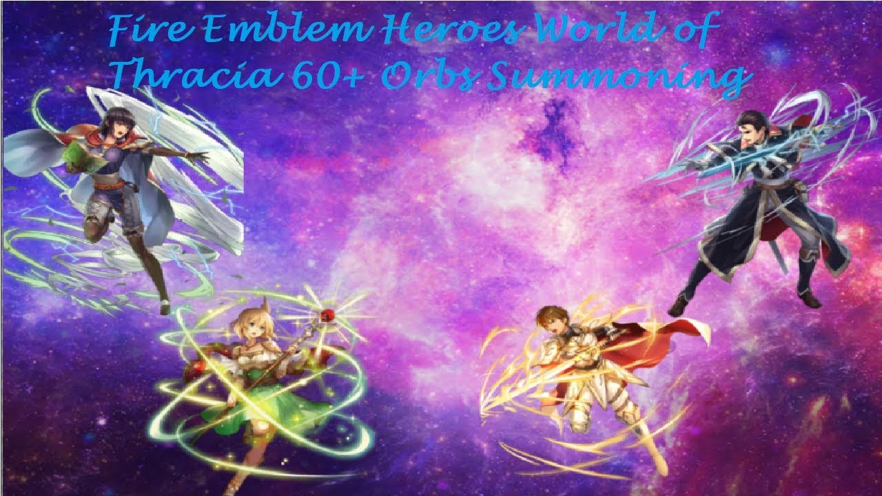 Fire Emblem Heroes - World of Thracia 60 + Orbs Summoning