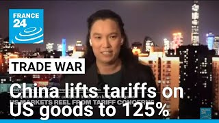 China lifts tariffs on US goods to 125% as trade war escalates • FRANCE 24 English