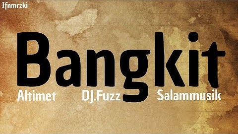 Altimet X Dj Fuzz X Salam - Bangkit ( lirik)
