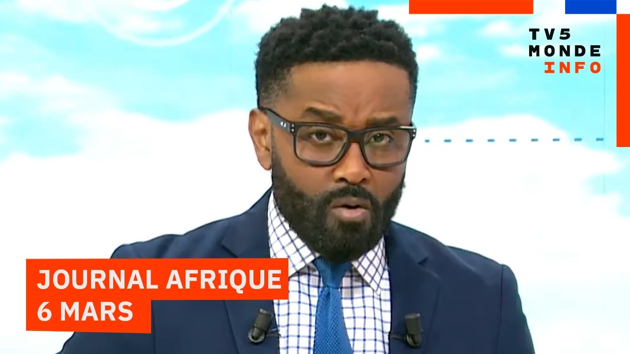 Le journal Afrique du vendredi 6 mars 2026 sur TV5MONDE