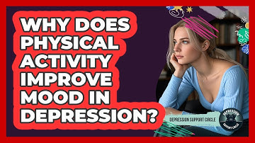 Why Does Physical Activity Improve Mood In Depression? - Depression Support Circle