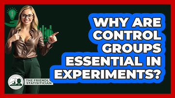Why Are Control Groups Essential In Experiments?