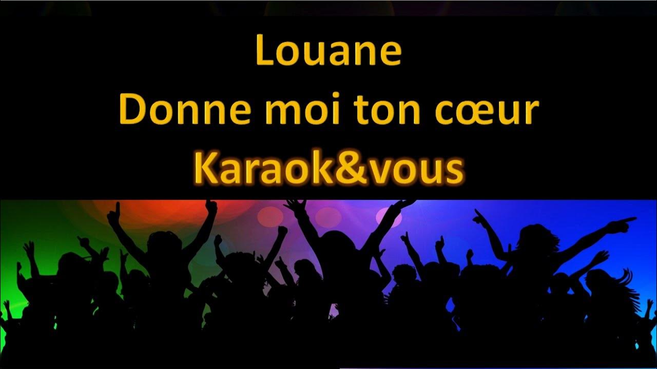 Paroles De Louane Donne moi Ton Cœur Karaoké Louane - Donne moi ton cœur - YouTube