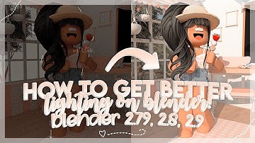 HOW TO GET BETTER LIGHTING ON BLENDER 2.79, 2.8-2.9! || aestaethic
