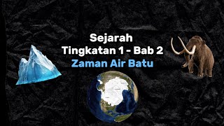 Sejarah Tingkatan 1 Bab 2 - Zaman Air Batu 🧊 | Nota Ringkas