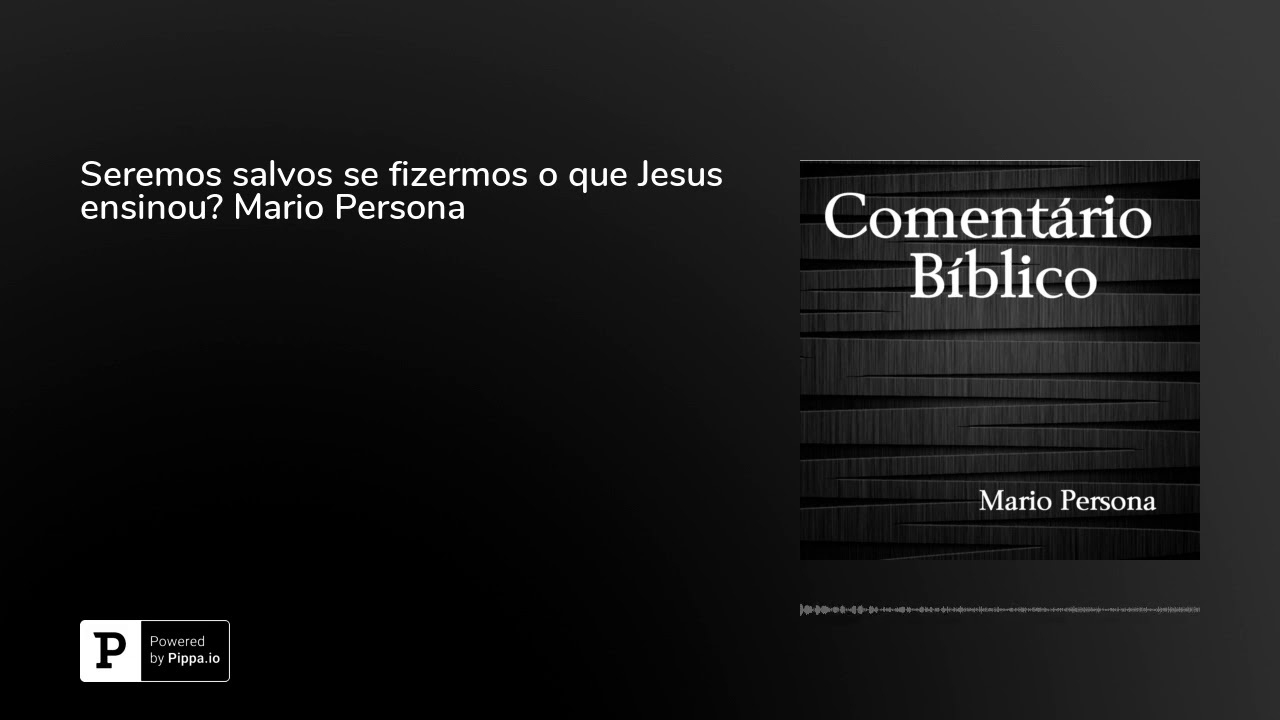 Seremos salvos se fizermos o que Jesus ensinou? Mario Persona evangelho de mateus