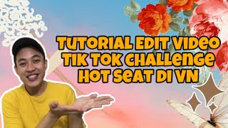 TUTORIAL EDIT CHALLENGE HOT SEAT TIK TOK DI VN screenshot 3