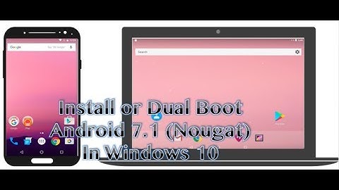 How to Install Android Nougat 7.1 in Virtual Box | (Dual Boot Windows 10 with Android 7.1)