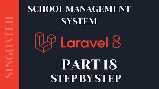 How to Create School Management System In Laravel 8 | Part 18 | Step by Step with Free Source Code