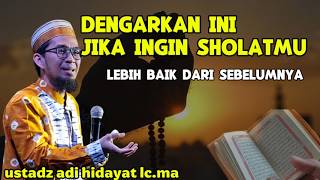 Cara Memperbaiki Sholat Agar Lebih Baik dan Khusyuk | Ust Adi Hidayat