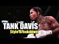 Gervonta tank davis style breakdown  the touch of death