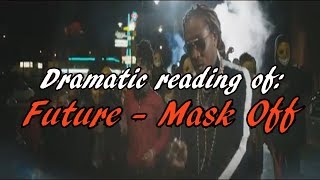 A Dramatic Reading Of Future's Mask Off Content
